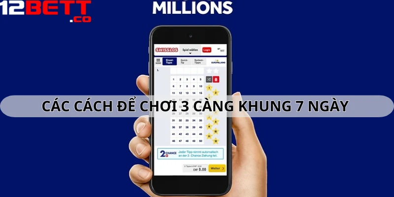 Các cách để chơi 3 càng khung 7 ngày